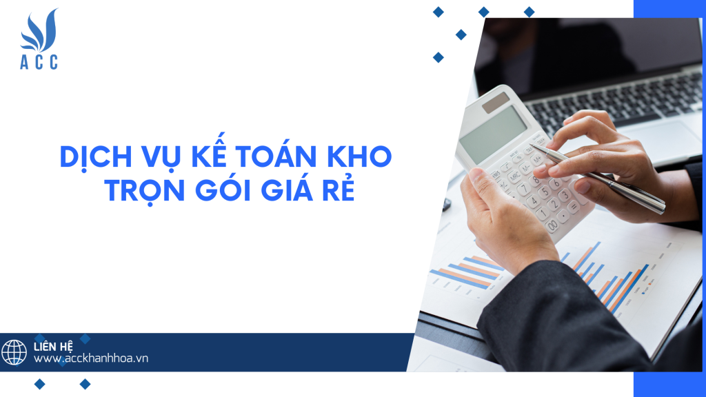 Dịch Vụ Kế Toán Kho Trọn Gói Giá Rẻ