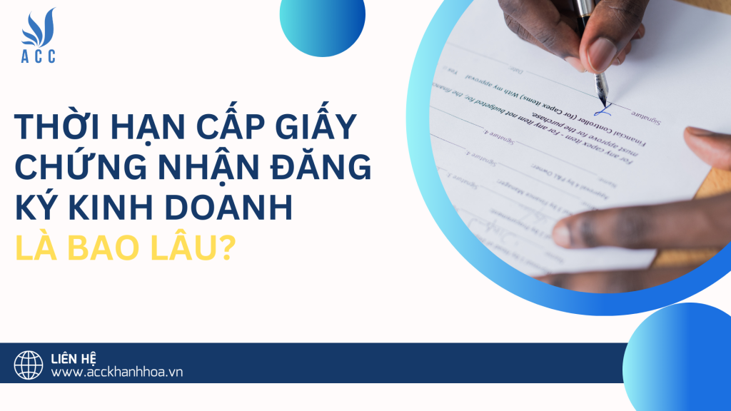 Thời hạn cấp giấy chứng nhận đăng ký kinh doanh là bao lâu