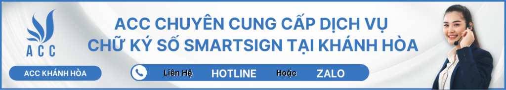 ACC CHUYÊN CUNG CẤP DỊCH VỤ CHỮ KÝ SỐ SMARTSIGN TẠI KHÁNH HÒA