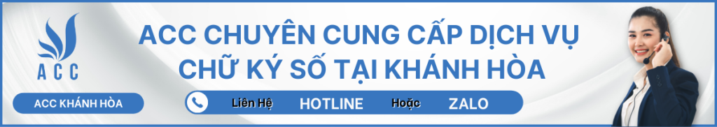 ACC CHUYÊN CUNG CẤP DỊCH VỤ CHỮ KÝ SỐ TẠI KHÁNH HÒA