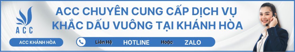ACC CHUYÊN CUNG CẤP DỊCH VỤ KHẮC DẤU VUÔNG TẠI KHÁNH HÒA