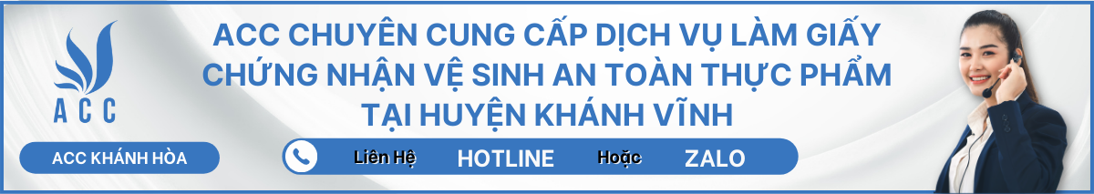 ACC CHUYÊN CUNG CẤP DỊCH VỤ LÀM GIẤY CHỨNG NHẬN VỆ SINH AN TOÀN THỰC PHẨM TẠI HUYỆN KHÁNH VĨNH