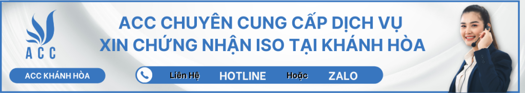 ACC CHUYÊN CUNG CẤP DỊCH VỤ XIN CHỨNG NHẬN ISO TẠI KHÁNH HÒA