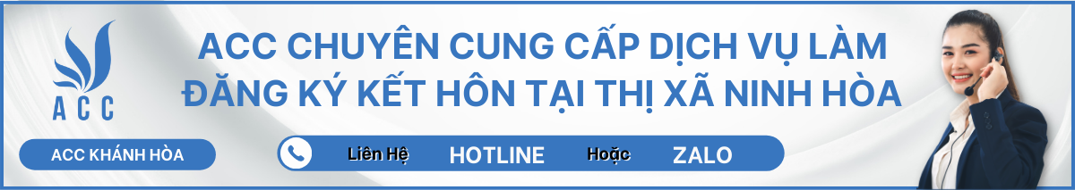 ACC CHUYÊN CUNG CẤP DỊCH VỤ LÀM ĐĂNG KÝ KẾT HÔN TẠI THỊ XÃ NINH HÒA