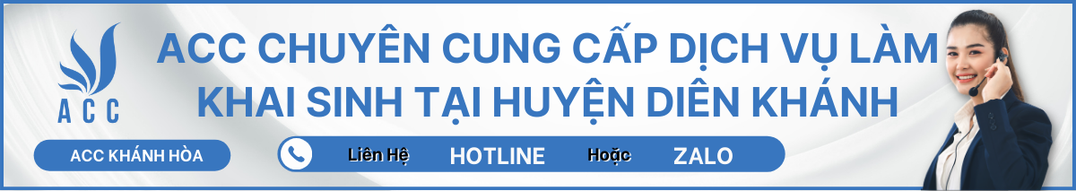 ACC CHUYÊN CUNG CẤP DỊCH VỤ LÀM KHAI SINH TẠI HUYỆN DIÊN KHÁNH