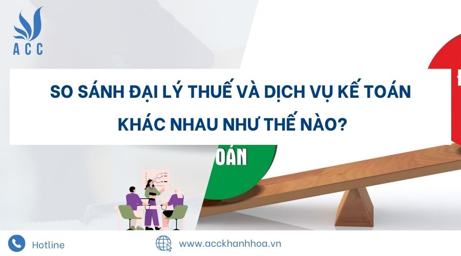 So sánh đại lý thuế và dịch vụ kế toán khác nhau như thế nào?