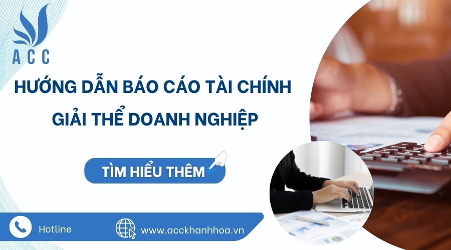 Hướng dẫn b&aacute;o c&aacute;o t&agrave;i ch&iacute;nh giải thể doanh nghiệp