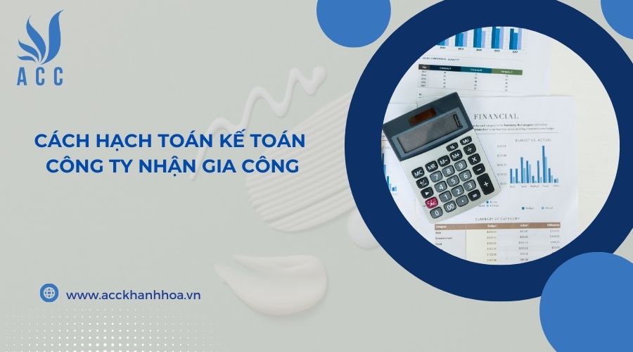 C&aacute;ch hạch to&aacute;n kế to&aacute;n c&ocirc;ng ty nhận gia c&ocirc;ng