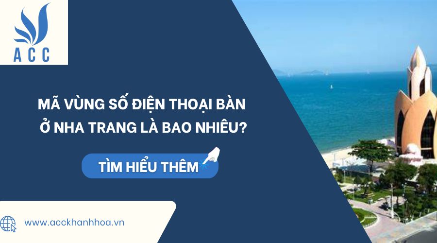 Mã vùng số điện thoại bàn ở Nha Trang là bao nhiêu