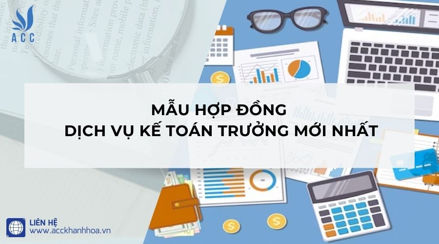 Mẫu hợp đồng dịch vụ kế toán trưởng mới nhất