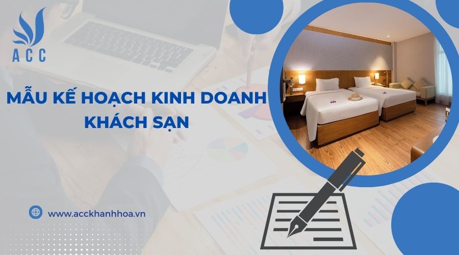 Mẫu kế hoạch kinh doanh kh&aacute;ch sạn