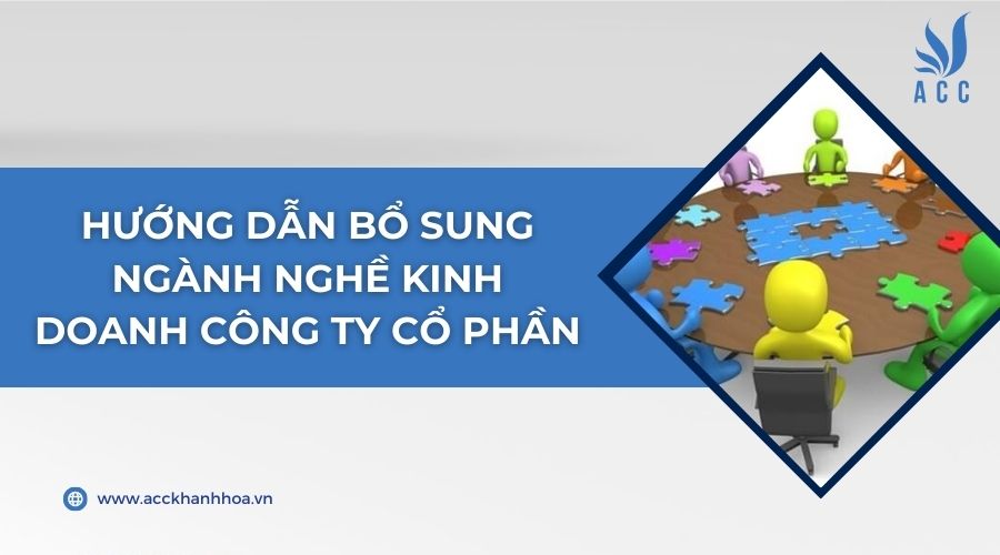 Hướng dẫn bổ sung ngành nghề kinh doanh công ty cổ phần