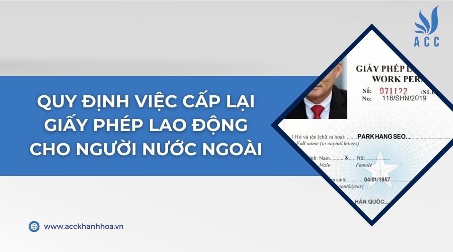 Quy định việc cấp lại giấy phép lao động cho người nước ngoài