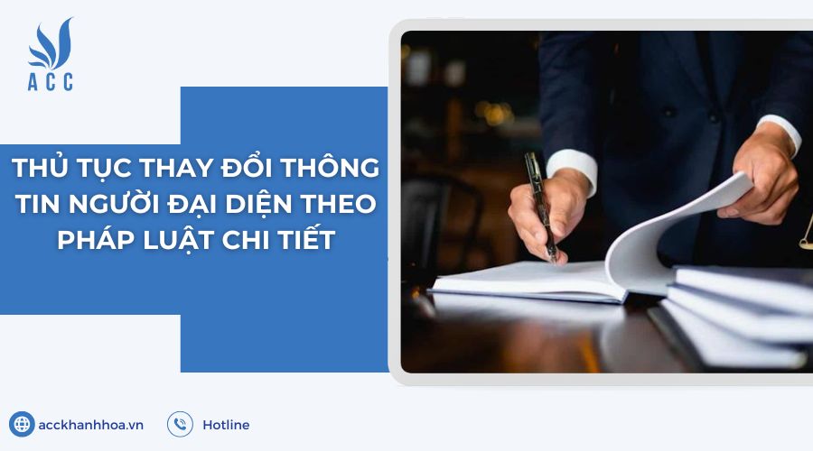Thủ tục thay đổi thông tin người đại diện theo pháp luật chi tiết