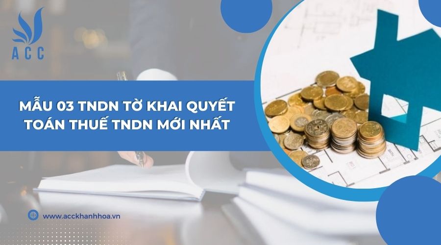 Mẫu 03 tndn tờ khai quyết toán thuế TNDN mới nhất