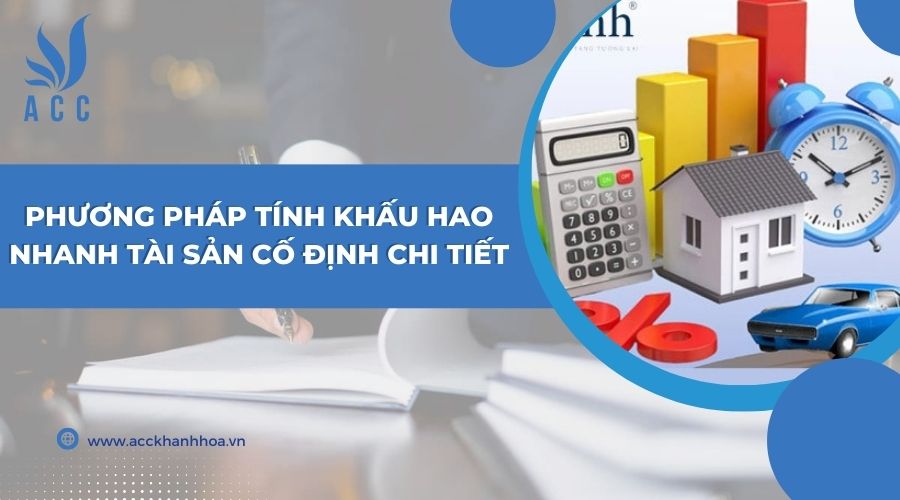 Phương pháp tính khấu hao nhanh tài sản cố định chi tiết