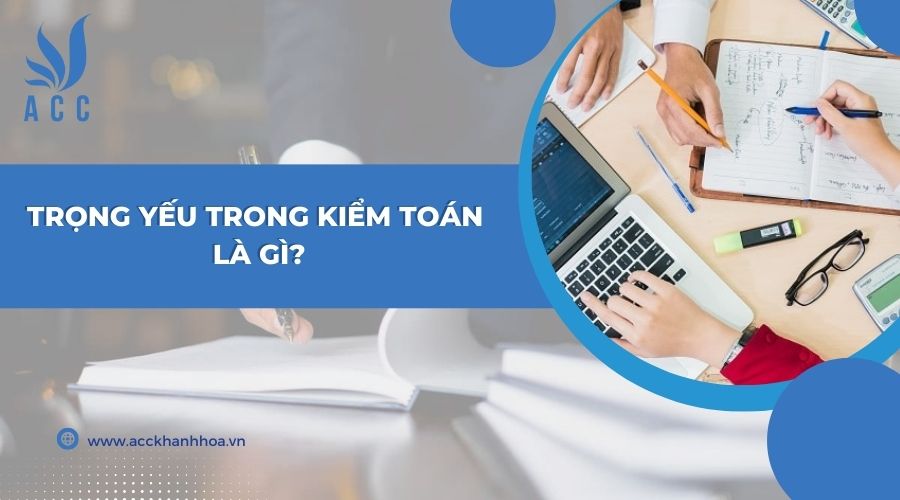 Trọng yếu trong kiểm toán là gì?