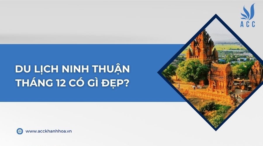 Du lịch Ninh Thuận tháng 12 có gì đẹp?