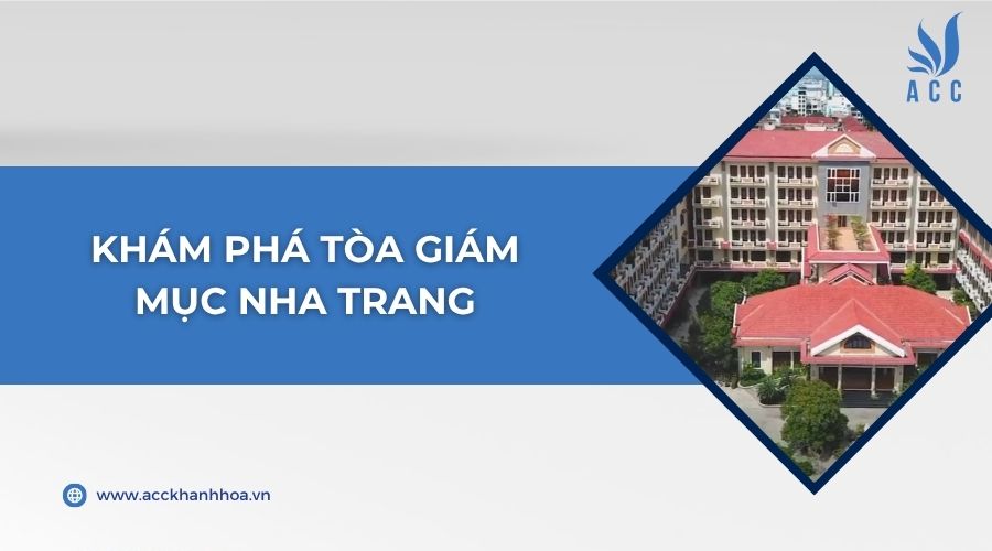 Khám phá Tòa Giám Mục Nha Trang
