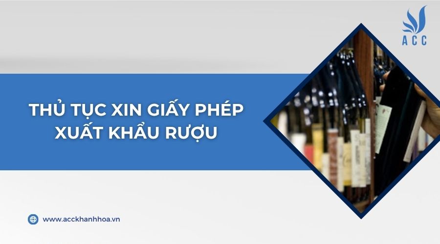 Thủ tục xin giấy phép xuất khẩu rượu