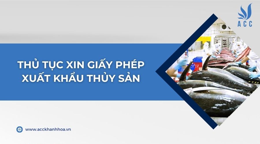 Thủ tục xin giấy phép xuất khẩu thủy sản