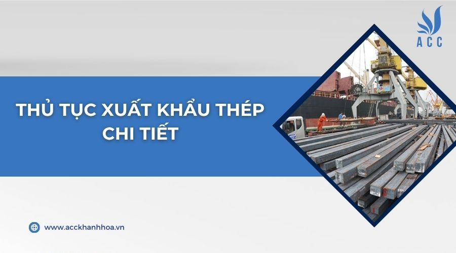 Thủ tục xuất khẩu thép chi tiết