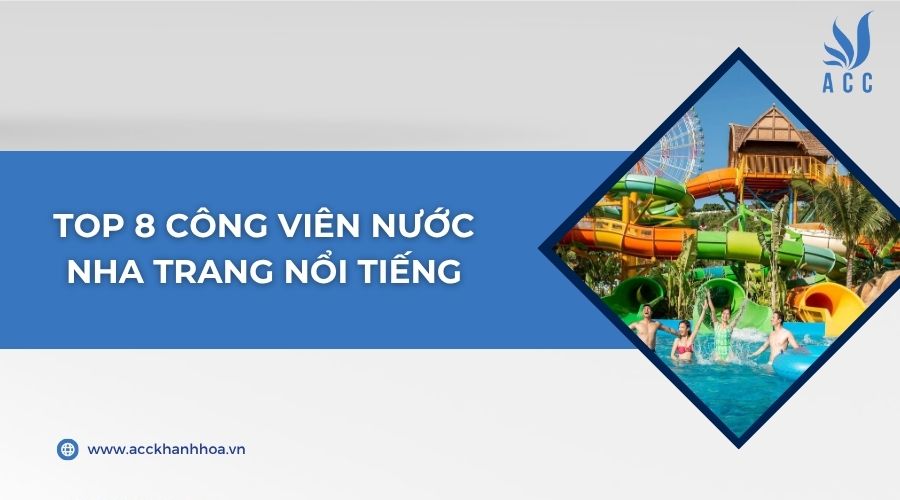 Top 8 công viên nước Nha Trang nổi tiếng