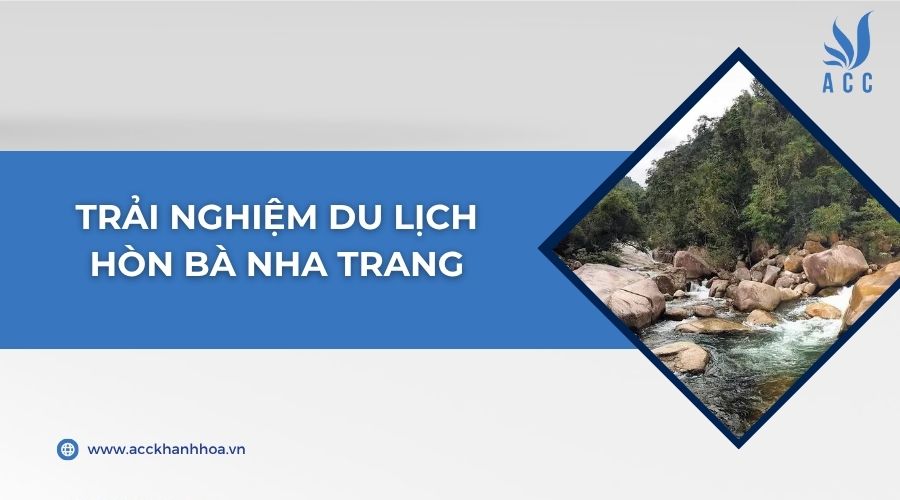 Trải nghiệm du lịch Hòn Bà Nha Trang