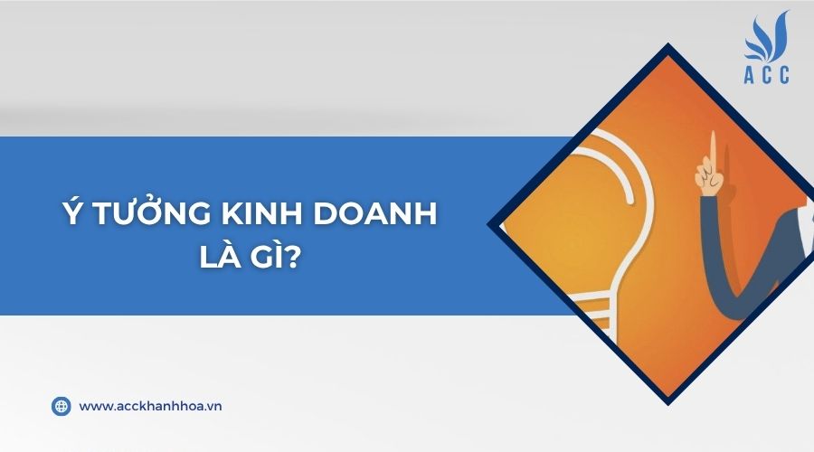 Ý tưởng kinh doanh là gì?