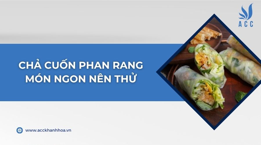 Chả cuốn Phan Rang món ngon nên thử