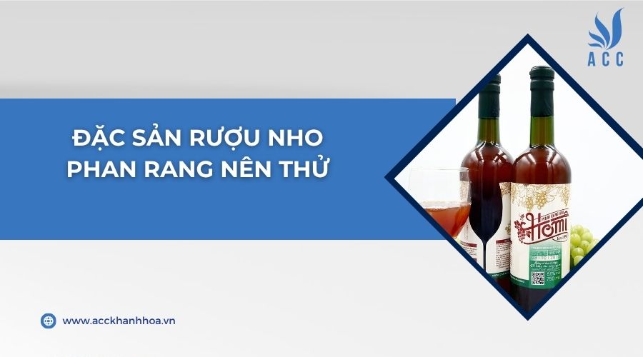 Đặc sản rượu nho Phan Rang nên thử