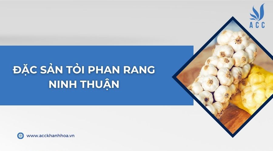 Đặc sản tỏi Phan Rang Ninh Thuận