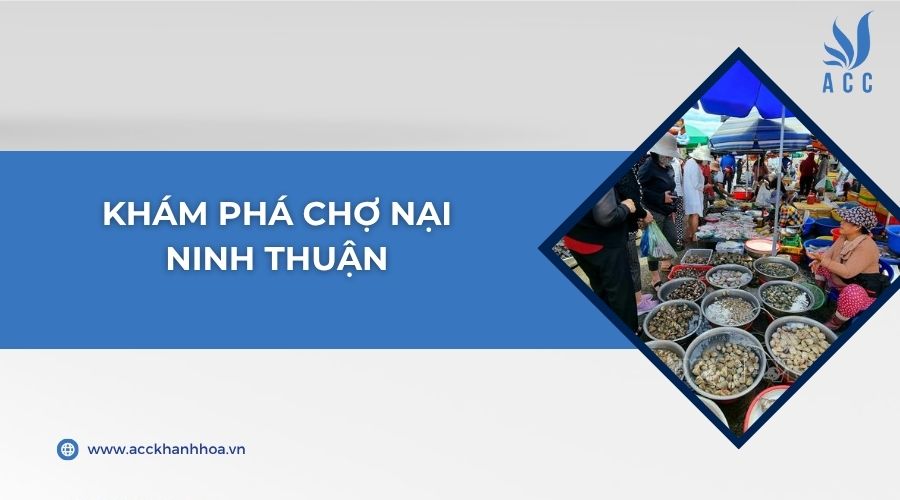 Khám phá chợ Nại Ninh Thuận