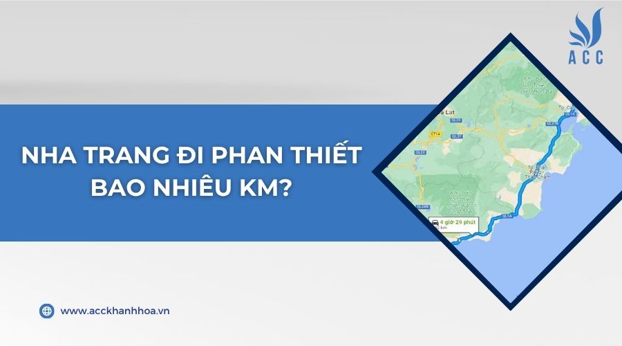 Nha Trang đi Phan Thiết bao nhiêu km?