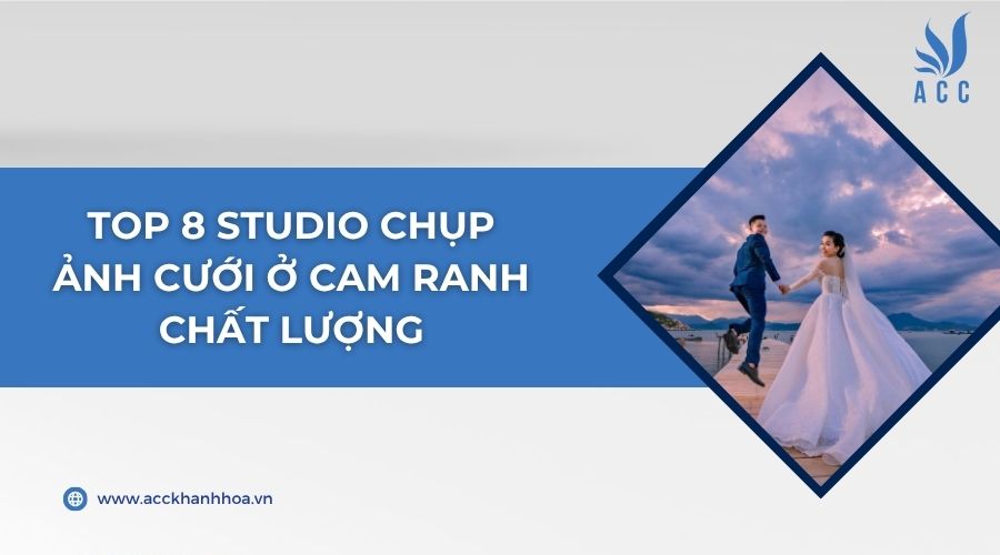 Top 8 Studio chụp ảnh cưới ở Cam Ranh chất lượng