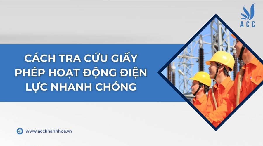 Cách tra cứu giấy phép hoạt động điện lực nhanh chóng