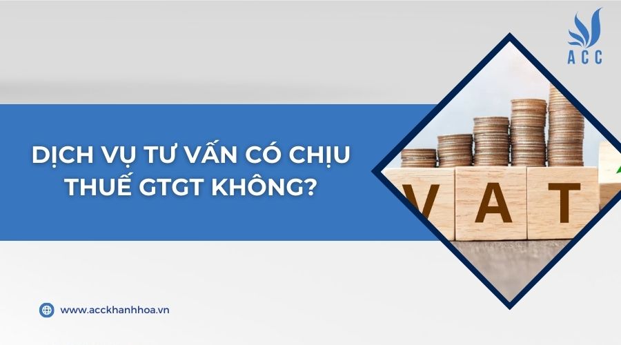 Dịch vụ tư vấn có chịu thuế GTGT không?