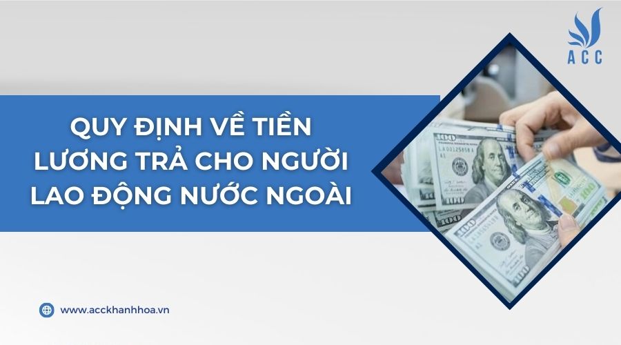 Quy định về tiền lương trả cho người lao động nước ngoài