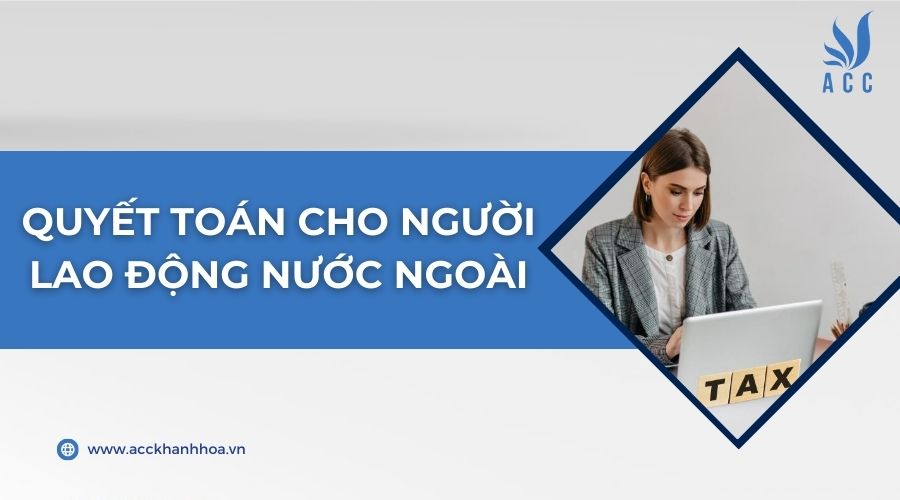 Quyết toán cho người lao động nước ngoài