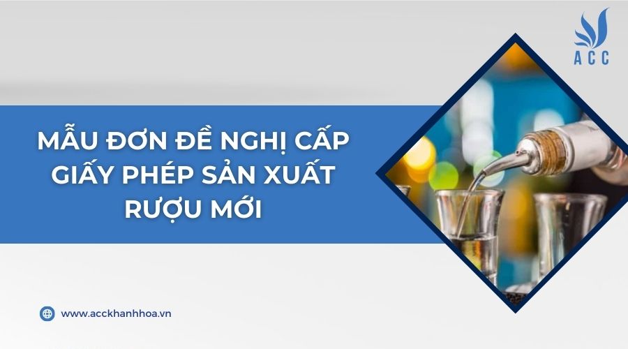 Mẫu đơn đề nghị cấp giấy phép sản xuất rượu mới