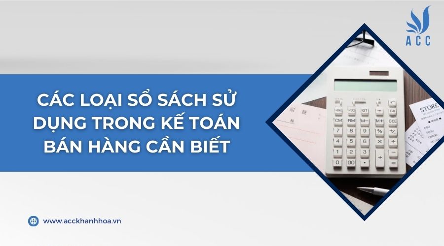 Các loại sổ sách sử dụng trong kế toán bán hàng cần biết