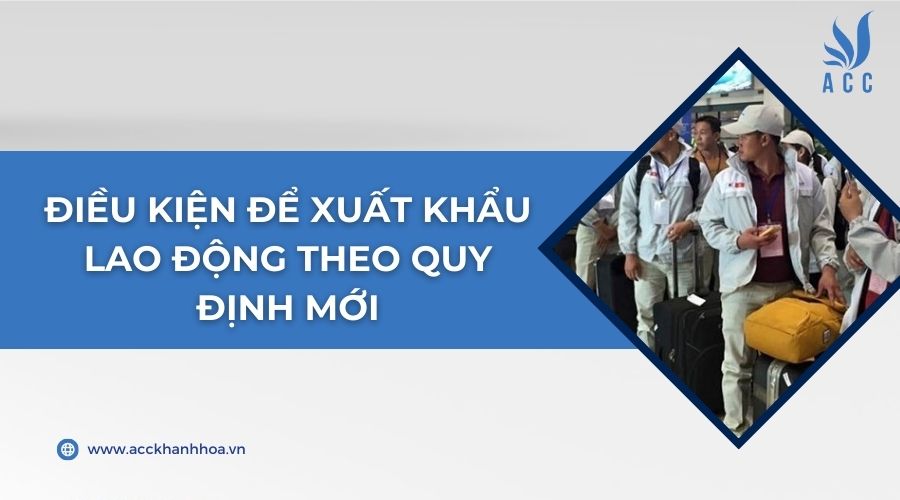 Điều kiện để xuất khẩu lao động theo quy định mới