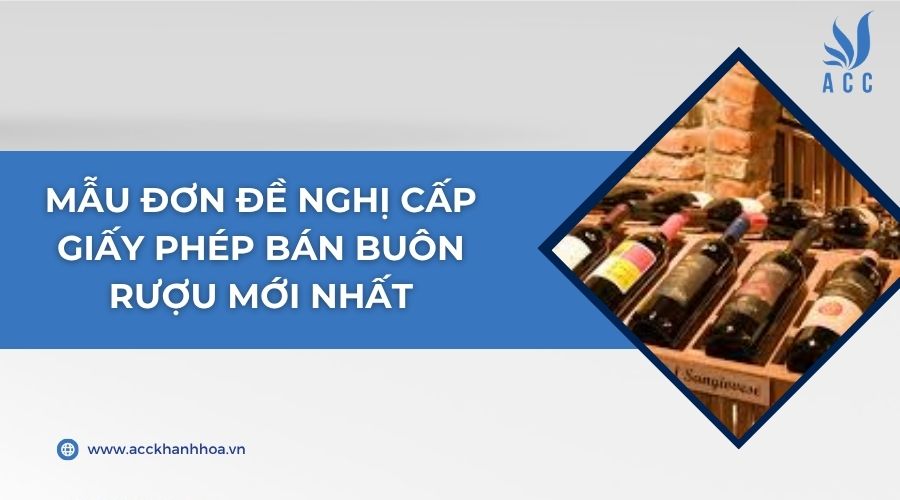 Mẫu đơn đề nghị cấp giấy phép bán buôn rượu mới nhất