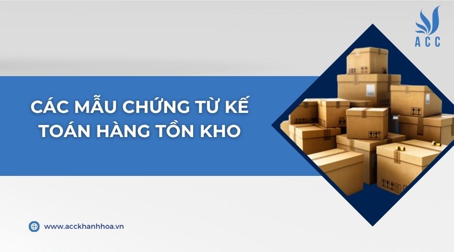 Các mẫu chứng từ kế toán hàng tồn kho