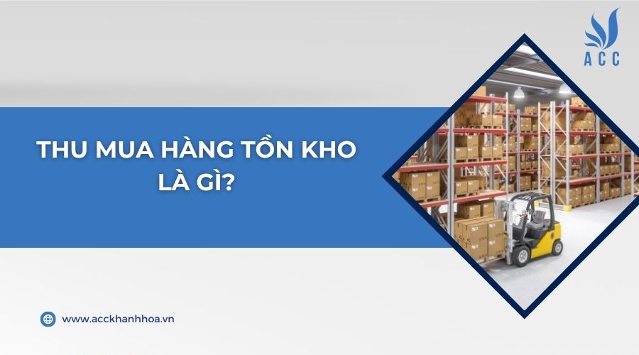 Thu mua hàng tồn kho là gì?