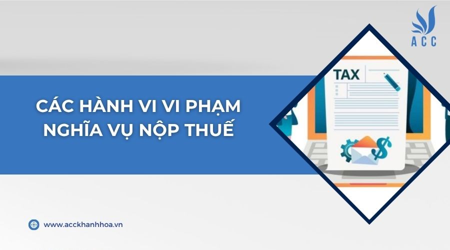 Các hành vi vi phạm nghĩa vụ nộp thuế