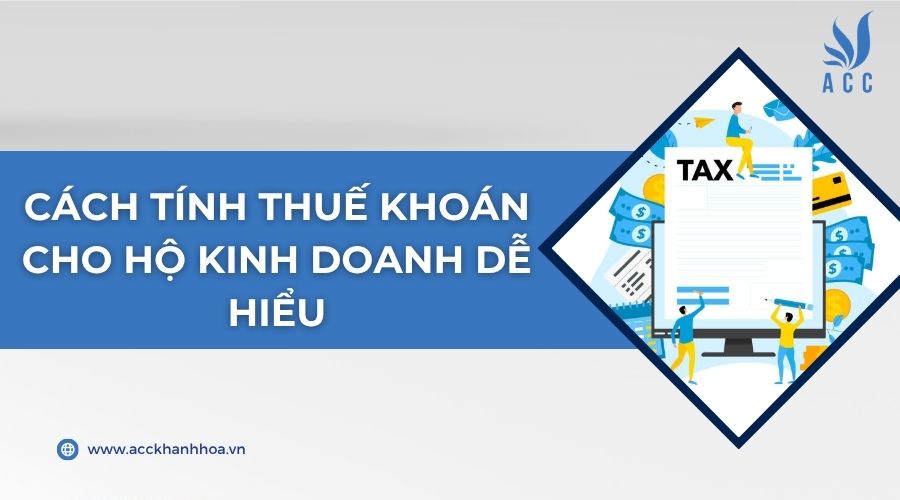 Cách tính thuế khoán cho hộ kinh doanh dễ hiểu