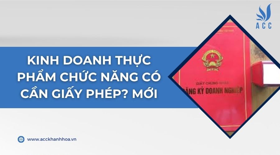Kinh doanh thực phẩm chức năng có cần giấy phép? Mới