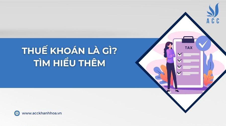 Thuế khoán là gì? Tìm hiểu thêm