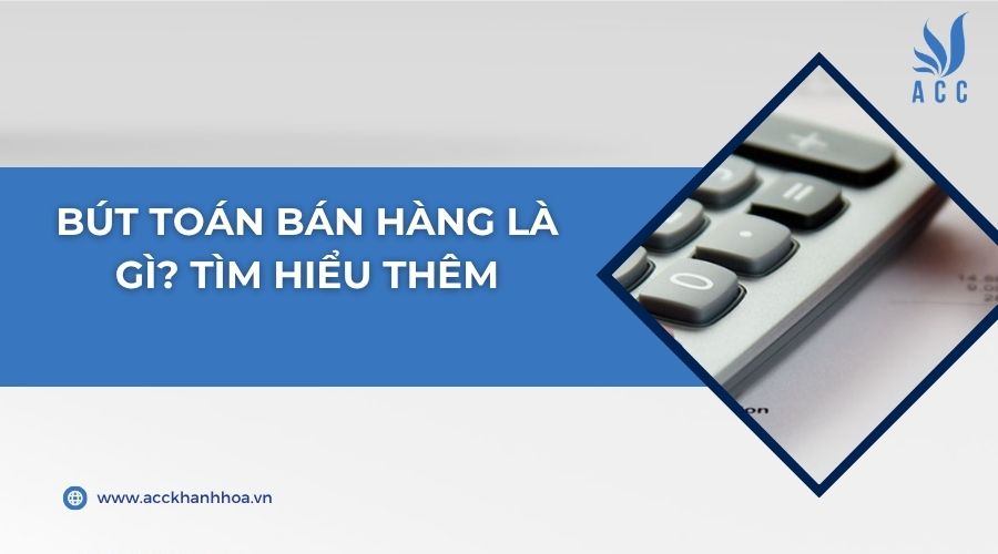 Bút toán bán hàng là gì? Tìm hiểu thêm